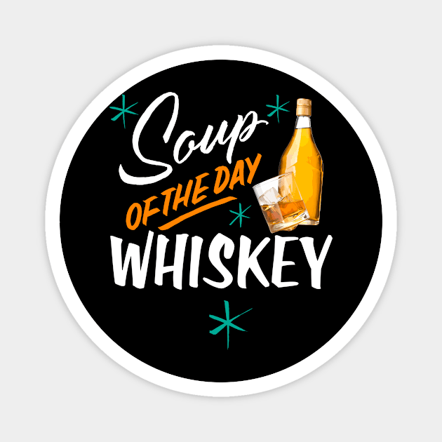 Soup Of The Day Whiskey Magnet by Tee__Dot